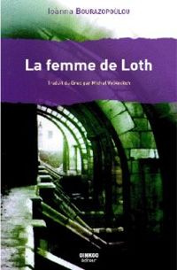 Couverture du livre Qu'a-t-elle vu, la femme de Loth ? - Ioanna Bourazopoulou