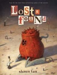 Couverture du livre Lost and found - Shaun Tan