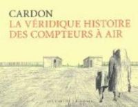 Couverture du livre La véridique histoire des compteurs à air - Jacques Armand Cardon