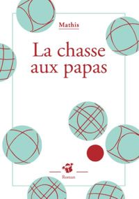 Couverture du livre La chasse aux papas - Jean Marc Mathis