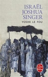 Isral Joshua Singer - Yoshe le fou