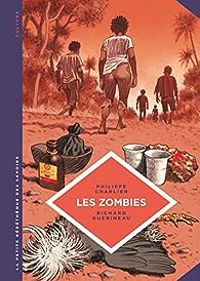 Philippe Charlier - Richard Guerineau - Les zombies : la vie au-delà de la mort