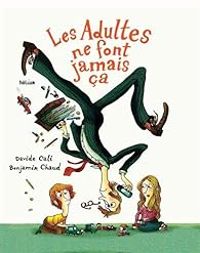 Davide Cali - Les adultes ne font jamais ça