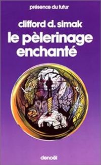 Clifford D Simak - Le pèlerinage enchanté