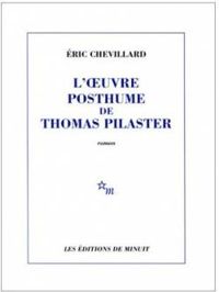 Ric Chevillard - L'œuvre posthume de Thomas Pilaster