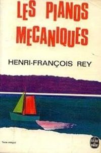 Rey Henri-françois - Les pianos mecaniques