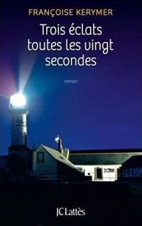 Couverture du livre Trois éclats toutes les vingt secondes - Francoise Kerymer