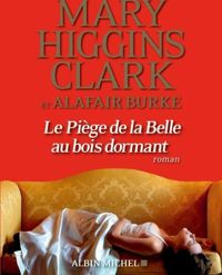 Mary Higgins Clark - Alafair Burke - Le Piège de la Belle au bois dormant