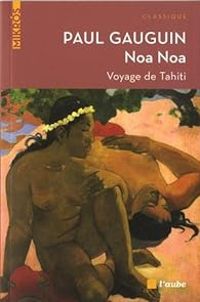 Paul Gauguin - Noa Noa : Voyage de Tahiti