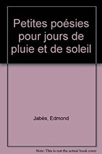 Edmond Jabes - Petites poésies pour jours de pluie et de soleil