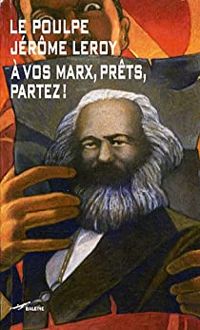 Jerome Leroy - A vos Marx, prêts, partez !