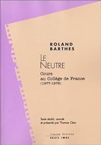 Couverture du livre Le Neutre - Roland Barthes