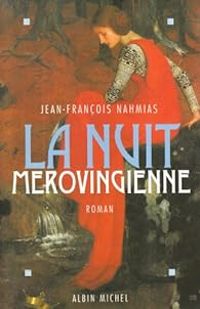 Couverture du livre La nuit mérovingienne - Jean Francois Nahmias