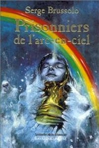 Serge Brussolo - Prisonniers de l'arc-en-ciel