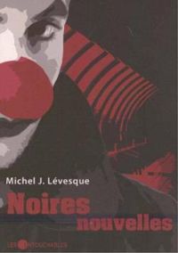 Michel J Levesque - Noires nouvelles