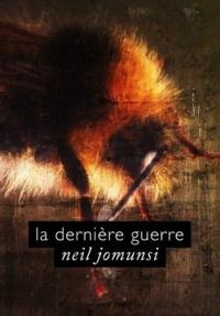 Neil Jomunsi - La dernière guerre