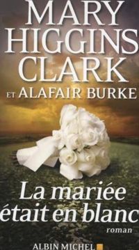 Mary Higgins Clark - Alafair Burke - La Mariée était en blanc