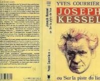 Yves Courriere - Joseph Kessel ou Sur la piste du lion