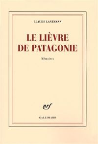 Claude Lanzmann - Le lièvre de Patagonie