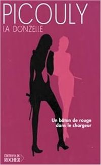 Couverture du livre La Donzelle : Un bâton de rouge dans le chargeur - Daniel Picouly