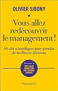 Olivier Sibony - Vous allez redécouvrir le management !