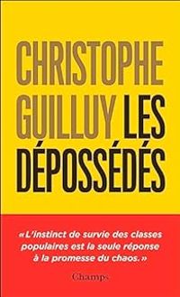 Christophe Guilluy - Les dépossédés