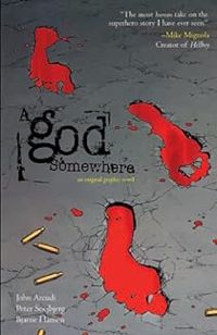 Couverture du livre A god somewhere - Peter Snejbjerg - John Arcudi