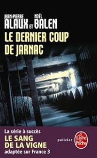 Jean Pierre Alaux - Nol Balen - Le Dernier Coup de Jarnac