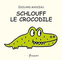 Couverture du livre Schlouff le crocodile - Edouard Manceau