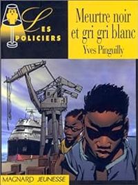 Couverture du livre Les Policiers : Meurtre noir et gri gri blanc - Yves Pinguilly