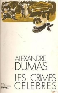 Alexandre Dumas - Les crimes célèbres