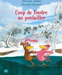 Christian Jolibois - Christian Heinrich(Illustrations) - Les P'tites Poules - Coup de foudre au poulailler 