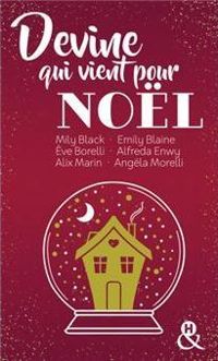 Eve Borelli - Mily Black - Emily Blaine - Alfreda Enwy - Angela Morelli - Alix Marin - Devine qui vient pour Noël