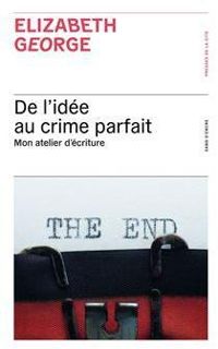 Couverture du livre De l'idée au crime parfait - Elizabeth George