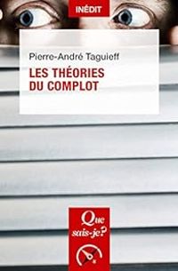 Pierre Andre Taguieff - Les théories du complot