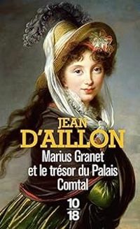 Jean D Aillon - Jean D Aillon - Marius Granet et le trésor du Palais Comtal