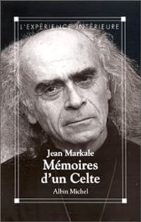 Jean Markale - Mémoires d'un Celte