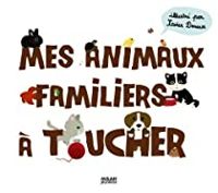 Couverture du livre Mes animaux familiers à toucher - Xavier Deneux