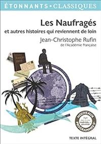 Jean Christophe Rufin - Sidonie Vidal - Les Naufragés et autres histoires qui reviennent de loin