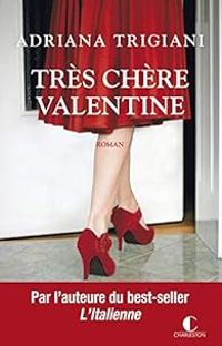 Couverture du livre Très chère Valentine - Adriana Trigiani