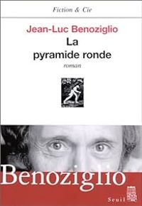 Jean Luc Benoziglio - La Pyramide ronde