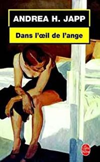 Couverture du livre Dans l'Oeil de l'ange - Andrea H Japp