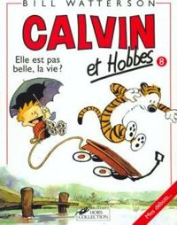 Couverture du livre Elle est pas belle, la vie ? - Bill Watterson