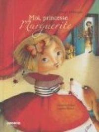 Couverture du livre Moi, princesse Marguerite - Christine Beigel