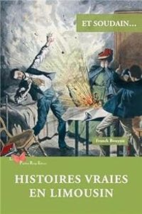 Franck Bouysse - Histoires vraies en Limousin