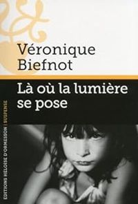 Veronique Biefnot - Là où la lumière se pose