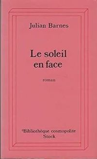 Couverture du livre Le Soleil en face - Julian Barnes