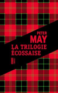 Peter May - La trilogie écossaise 