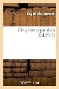 Guy De Maupassant - Cinq contes parisiens (Ed. 1905)