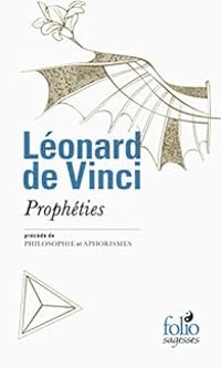 Leonard De Vinci - Prophéties / Philosophie / Aphorismes